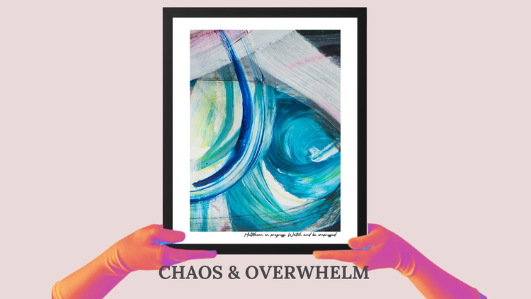 Chaos & Overwhelm