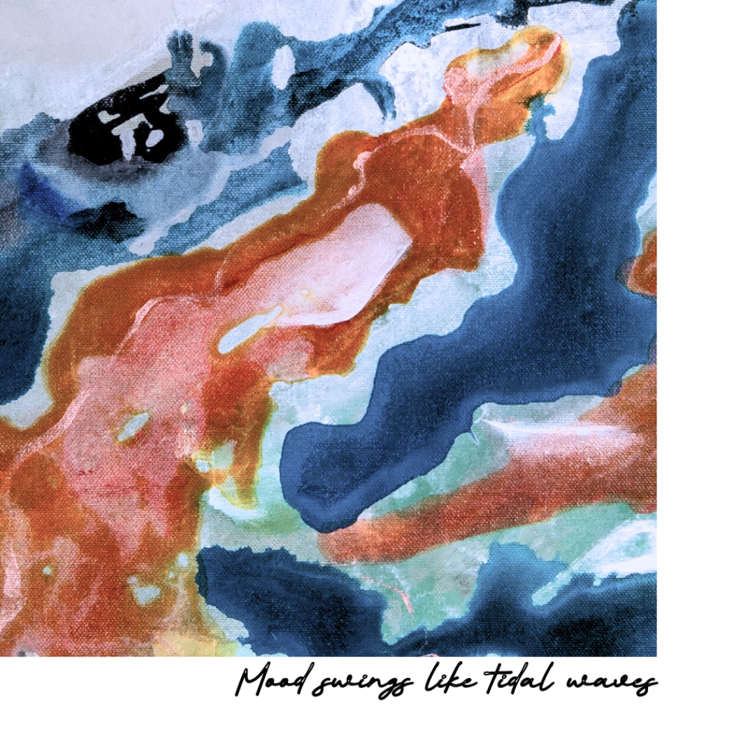 Mood Swings Like Tidal Waves