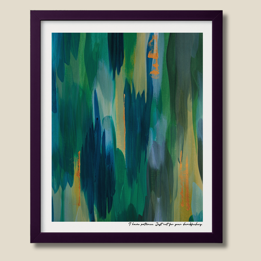 I Have Patience. Just Not For Your Dumbfuckery – limited edition abstract art print for midlife women by Le Paused.