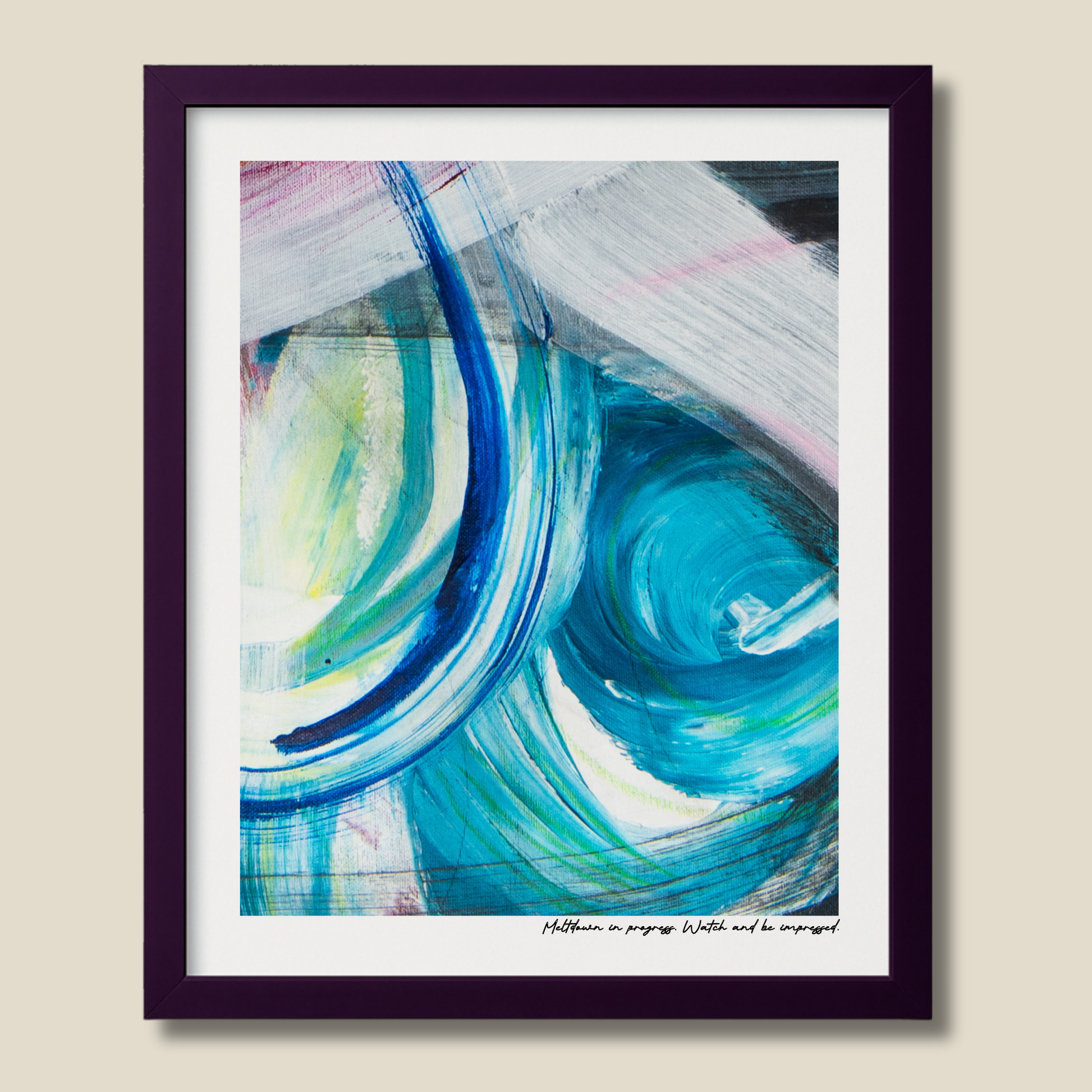 Meltdown in Progress. Watch and Be Impressed – limited edition abstract art print for midlife women by Le Paused.