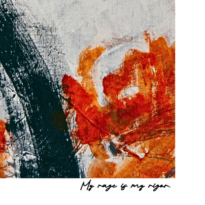 Abstract art with orange and black colors and text 'My rage is my vigor' at the bottom.
